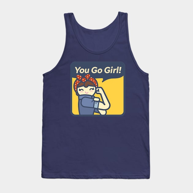 You Go Girl! Tank Top by zacrizy